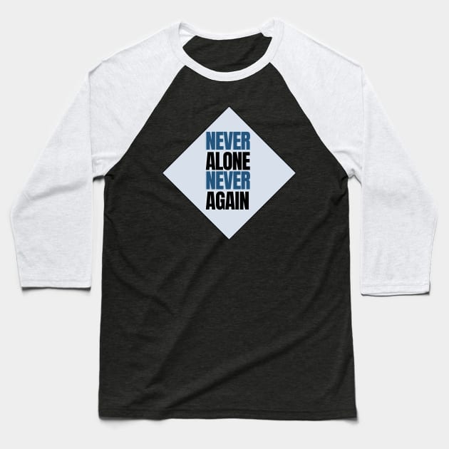 Never alone Never again Baseball T-Shirt by Gifts of Recovery